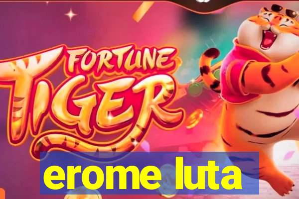 erome luta